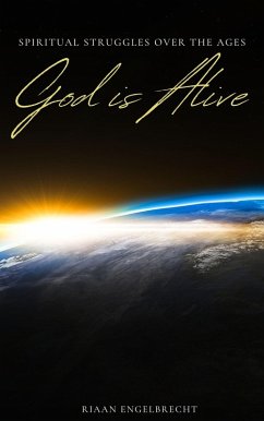 Cover God is Alive: Spiritual Struggles over the Ages (Apologetics) (eBook, ePUB)