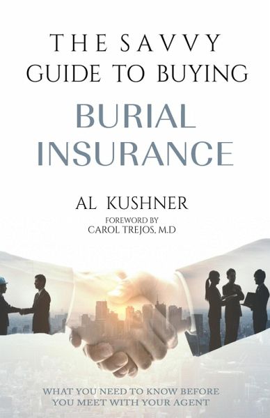 The Savvy Guide To Buying Burial Insurance (eBook, ePUB) The Savvy Guide To Buying Burial Insurance (eBook, ePUB)