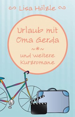 Cover Urlaub mit Oma Gerda und weitere Kurzromane (eBook, ePUB)