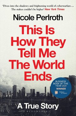 This Is How They Tell Me the World Ends (eBook, ePUB) - Perlroth, Nicole