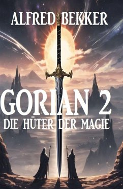 Die Hüter der Magie / Gorian Bd.2 (eBook, ePUB) - Bekker, Alfred