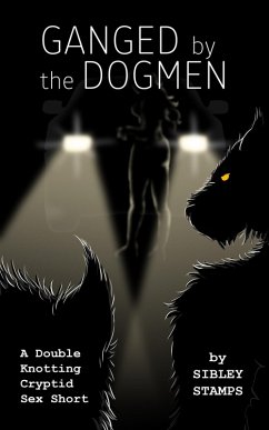Cover Ganged by the Dogmen: A Double Knotting Cryptid Sex Short (eBook, ePUB)