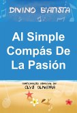 Al Simple Compás De La Pasión (eBook, ePUB) Al Simple Compás De La Pasión (eBook, ePUB)