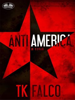 AntiAmerica (eBook, ePUB) - Falco, T.K.