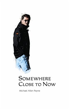 Somewhere Close to Now (eBook, ePUB) - Payne, Michael Allen