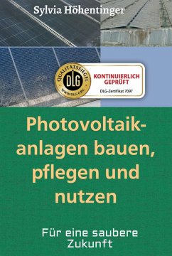 Photovoltaikanlagen bauen, pflegen und nützen! (eBook, ePUB) - Höhentinger, Sylvia