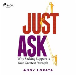 Just Ask: Why Seeking Support is Your Greatest Strength (MP3-Download) - Lopata, Andy