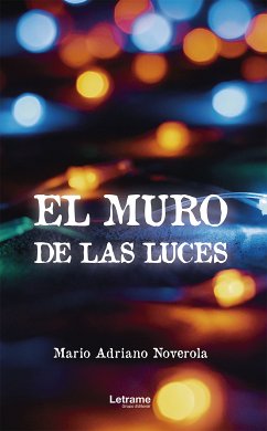 El muro de las luces (eBook, ePUB) - Noverola, Mario Adriano