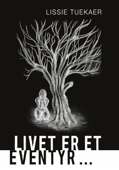 Livet er et eventyr ... (eBook, ePUB) - Tuekaer, Lissie