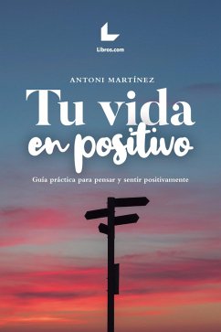 Tu vida en positivo (eBook, ePUB) - Martínez, Antoni