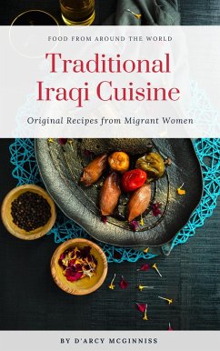 Cover Traditional Iraqi Cuisine - Original Recipes from Migrant Women (Food From Around The World) (eBook, ePUB)