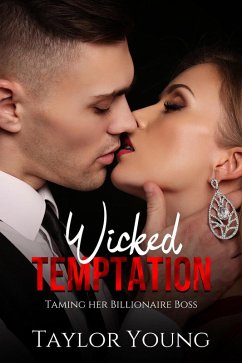 Wicked Temptation (Taming her Billionaire Boss, #1) (eBook, ePUB) - Young, Taylor Wicked Temptation (Taming her Billionaire Boss, #1) (eBook, ePUB) - Young, Taylor