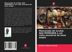 Mascarada de iorubá: AJIA MONGARA e um culto ancestral de base ampla - Olaleye-Otunla, Olufemi