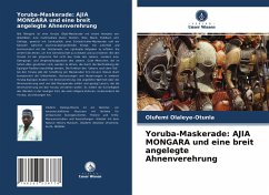 Yoruba-Maskerade: AJIA MONGARA und eine breit angelegte Ahnenverehrung - Olaleye-Otunla, Olufemi