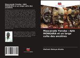 Mascarade Yoruba : AJIA MONGARA et un large culte des ancêtres Mascarade Yoruba : AJIA MONGARA et un large culte des ancêtres