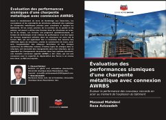 Évaluation des performances sismiques d'une charpente métallique avec connexion AWRBS - Mahdavi, Masoud;Azizzadeh, Reza