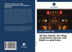 'Ni Hao Hotels' der Weg, chinesische Herzen und Köpfe zu gewinnen - Steffens, MSc., Ivo J.