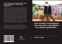 Une analyse sociologique des néo-nazis norvégiens - une étude qualitative - Fangen, Katrine