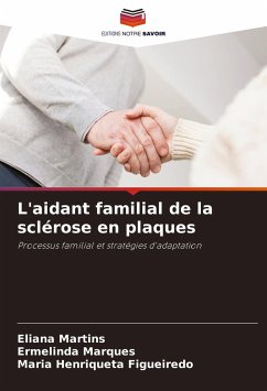 L'aidant familial de la sclérose en plaques - Martins, Eliana;Marques, Ermelinda;Figueiredo, Maria Henriqueta