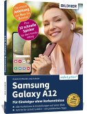 Samsung Galaxy A12 - Für Einsteiger ohne Vorkenntnisse