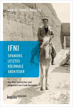 Ifni, Spaniens letztes koloniale Abenteuer - Chaves Nogales, Manuel