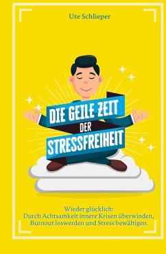 Die geile Zeit der Stressfreiheit - Schlieper, Ute