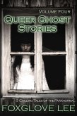 Queer Ghost Stories Volume Four: 3 Chilling Tales of the Paranormal (eBook, ePUB)