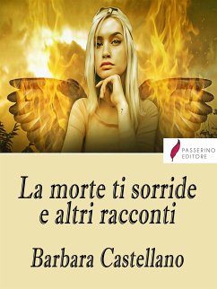 La morte ti sorride e altri racconti (eBook, ePUB) - Castellano, Barbara