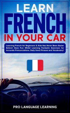 Learn French in Your Car (eBook, ePUB) - Language Learning, Pro