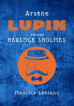 Arsène Lupin versus Herlock Sholmes (eBook, ePUB) - Leblanc, Maurice