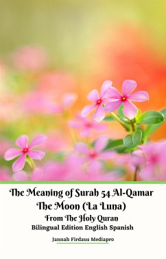 The Meaning of Surah 54 Al-Qamar The Moon (La Luna) From The Holy Quran Bilingual Edition English Spanish (eBook, ePUB) - Firdaus Mediapro, Jannah