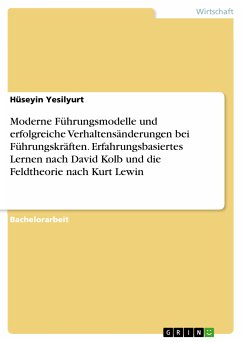 Moderne Führungsmodelle und erfolgreiche Verhaltensänderungen bei Führungskräften. Erfahrungsbasiertes Lernen nach David Kolb und die Feldtheorie nach Kurt Lewin (eBook, PDF)