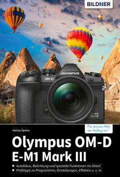 Olympus OM-D E-M1 Mark III: Für bessere Fotos von Anfang an! (eBook, PDF) - Spona, Helma