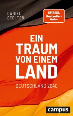 Ein Traum von einem Land: Deutschland 2040 (eBook, ePUB) - Stelter, Daniel
