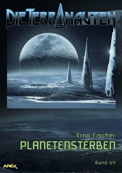 DIE TERRANAUTEN, Band 64: PLANETENSTERBEN (eBook, ePUB) - Fischer, Erno