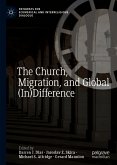 The Church, Migration, and Global (In)Difference (eBook, PDF)