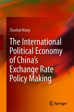 The International Political Economy of China’s Exchange Rate Policy Making (eBook, PDF) - Wang, Zhaohui