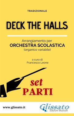 Deck The Halls - orchestra scolastica smim/liceo (set parti) (fixed-layout eBook, ePUB) - Leone, Francesco; Tradizionale