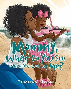 Mommy, What Do You See When You Look At Me? - Haynes, Candace V