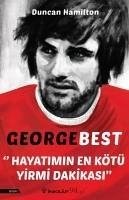 George Best - Hayatimin En Kötü Yirmi Dakikasi - Hamilton, Duncan