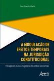 A Modulação de Efeitos Temporais na Jurisdição Constitucional: (eBook, ePUB) A Modulação de Efeitos Temporais na Jurisdição Constitucional: (eBook, ePUB)