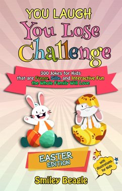 You Laugh You Lose Challenge - Easter Edition: 300 Jokes for Kids that are Funny, Silly, and Interactive Fun the Whole Family Will Love - With Illustrations for Kids (You Laugh You Lose Holiday Series, #1) (eBook, ePUB) - Beagle, Smiley
