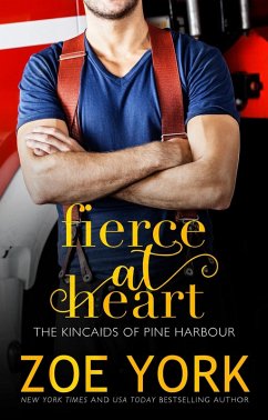 Fierce at Heart (The Kincaids of Pine Harbour, #2) (eBook, ePUB) - York, Zoe