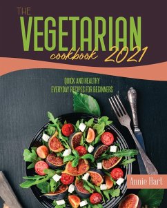 The Vegetarian Cookbook 2021 - Hart, Annie