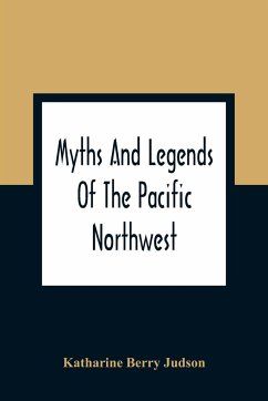 Myths And Legends Of The Pacific Northwest - Berry Judson, Katharine