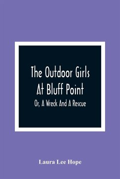 The Outdoor Girls At Bluff Point; Or, A Wreck And A Rescue - Lee Hope, Laura