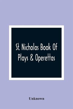 St. Nicholas Book Of Plays & Operettas - Unknown