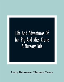 Life And Adventures Of Mr. Pig And Miss Crane - Delaware, Lady; Crane, Thomas