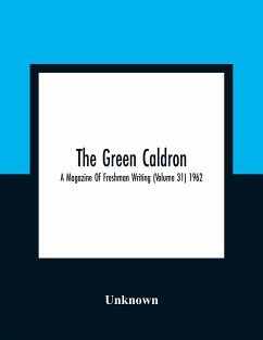 The Green Caldron; A Magazine Of Freshman Writing (Volume 31) 1962 - Unknown