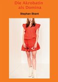 Die Akrobatin als Domina (eBook, ePUB) Die Akrobatin als Domina (eBook, ePUB)